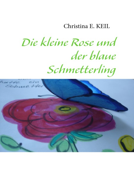 Die kleine Rose und der blaue Schmetterling - Christina de Groot