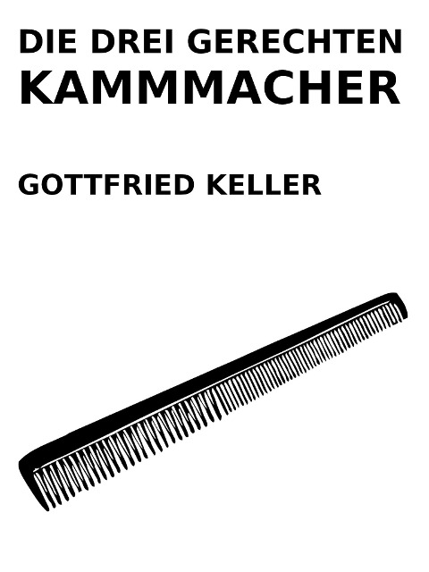 Die drei gerechten Kammmacher - Gottfried Keller