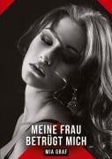 Cover-Bild zum Titel 'Meine Frau betrügt mich' von 'Mia Graf'