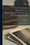 Cover-Bild zum Titel 'The Pilgrim's Progress as Originally Published by John Bunyan: Being a Facsimile of the First Edition' von 'John Bunyan'