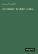 Verbreitungsart der Cholera in Indien - Max Von Pettenkofer