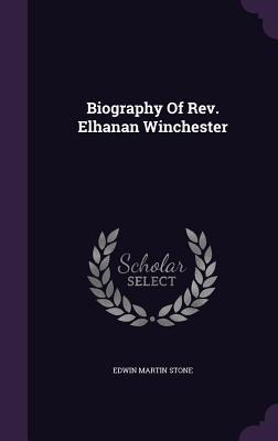 Biography Of Rev. Elhanan Winchester - Edwin Martin Stone