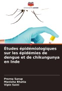 Cover-Bild zum Titel 'Études épidémiologiques sur les épidémies de dengue et de chikungunya en Inde' von 'Prerna Sarup, Manisha Bhatia, Vipin Saini'