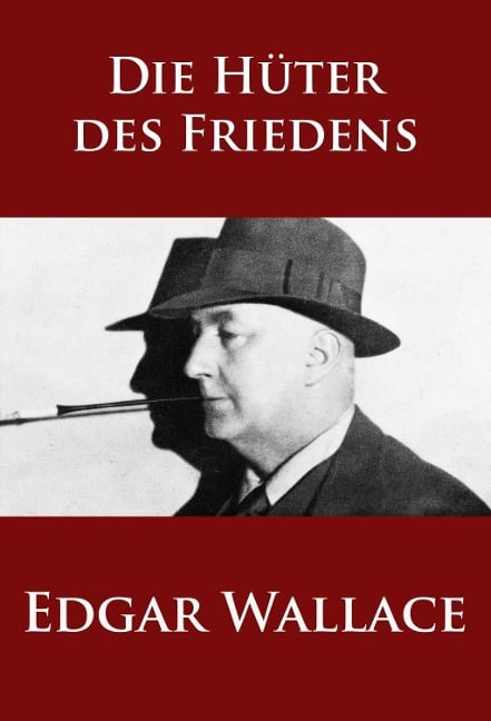 Die Hüter des Friedens - Edgar Wallace