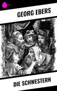 Cover-Bild zum Titel 'Die Schwestern' von 'Georg Ebers'