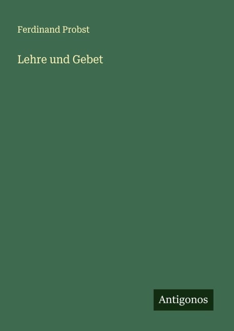 Lehre und Gebet - Ferdinand Probst