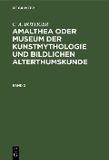 Cover-Bild zum Titel 'Amalthea oder Museum der Kunstmythologie und bildlichen Alterthumskunde' von 'C. A. Böttiger'
