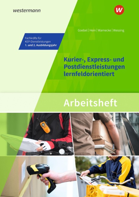 Kurier-, Express- und Postdienstleistungen lernfeldorientiert: Das Informationsbuch zur Ausbildung - Michael Hein, Claudia Warnecke, Nils Wessing, Matthias Goebel