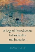 Cover-Bild zum Titel 'A Logical Introduction to Probability and Induction' von 'Franz Huber'