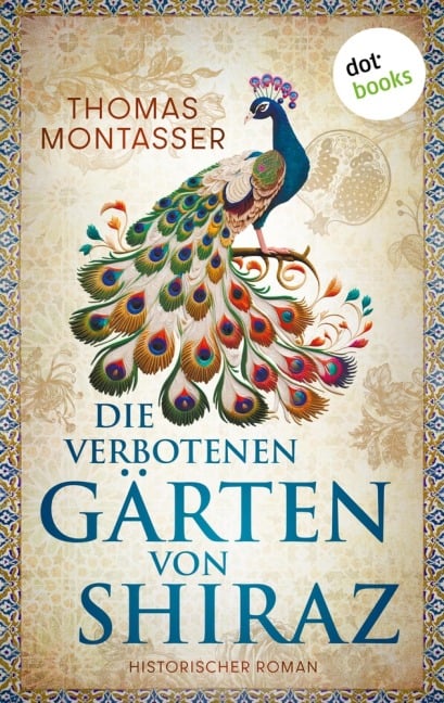 Die verbotenen Gärten von Shiraz - Thomas Montasser