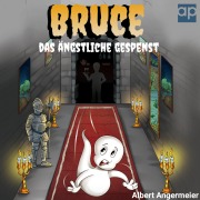 Cover-Bild zum Titel 'Bruce, das ängstliche Gespenst' von 'Albert Christian Angermeier'