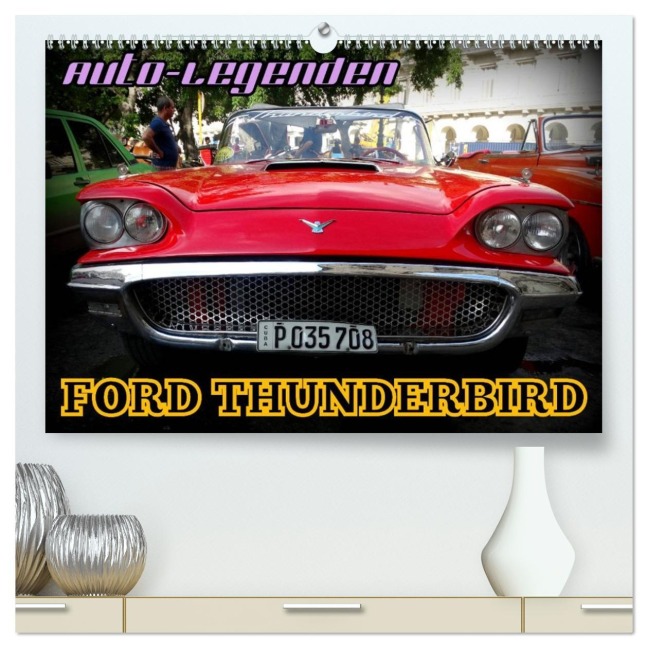 Auto-Legenden: FORD THUNDERBIRD (hochwertiger Premium Wandkalender 2026 DIN A2 quer), Kunstdruck in Hochglanz - Henning von Löwis of Menar