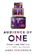 Cover-Bild zum Titel 'Audience of One' von 'James Poniewozik'