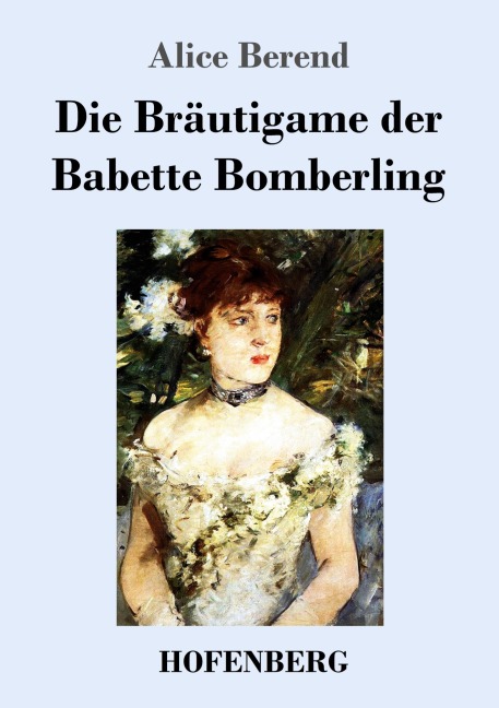 Die Bräutigame der Babette Bomberling - Alice Berend