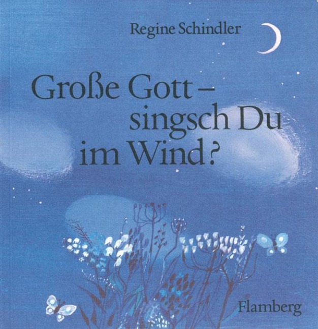 Grosse Gott - singsch Du im Wind? - 