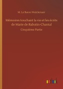Cover-Bild zum Titel 'Mémoires touchant la vie et les écrits de Marie de Rabutin-Chantal' von 'M. Le Baron Walckenaer'