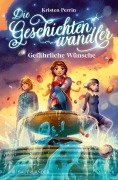 Cover-Bild zum Titel 'Die Geschichtenwandler - Gefährliche Wünsche' von 'Kristen Perrin'