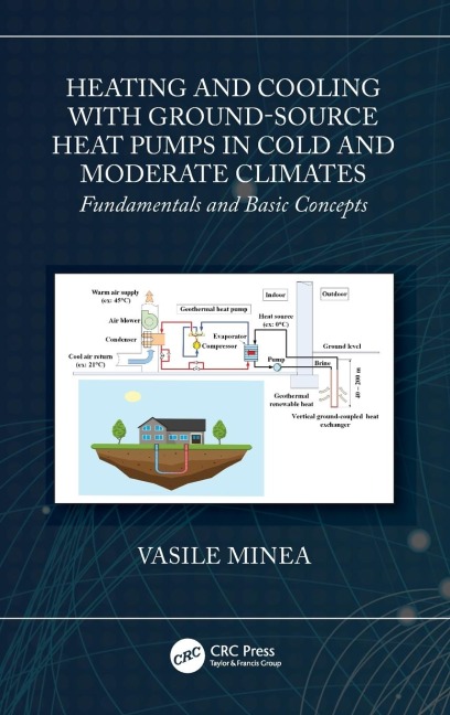 Heating and Cooling with Ground-Source Heat Pumps in Cold and Moderate Climates - Vasile Minea