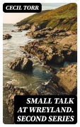 Cover-Bild zum Titel 'Small Talk at Wreyland. Second Series' von 'Cecil Torr'