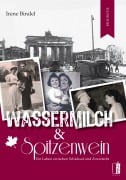 Cover-Bild zum Titel 'Wassermilch & Spitzenwein' von 'Irene Bindel'