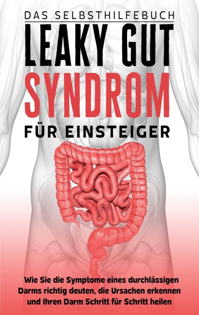 Leaky Gut Syndrom für Einsteiger - Das Selbsthilfebuch - Christoph Beckonert