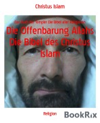 Cover-Bild zum Titel 'Die Offenbarung Allahs Die Bibel des Christus Islam' von 'Christus Islam'