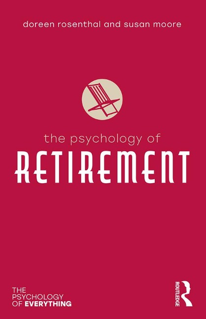 The Psychology of Retirement - Susan M. Moore, Doreen A Rosenthal