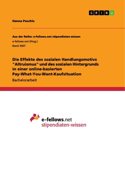 Die Effekte des sozialen Handlungsmotivs "Altruismus" und des sozialen Hintergrunds in einer online-basierten Pay-What-You-Want-Kaufsituation - Hanna Peschla