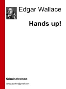 Cover-Bild zum Titel 'Hands up!' von 'Edgar Wallace, Edgar Wallace, Edgar Wallace, Edgar Wallace'