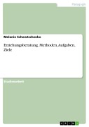 Cover-Bild zum Titel 'Erziehungsberatung. Methoden, Aufgaben, Ziele' von 'Melanie Schewtschenko'