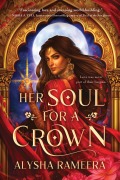Cover-Bild zum Titel 'Her Soul for a Crown' von 'Alysha Rameera'