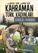 Gördesli Makbule - Kahraman Türk Kadinlari - Mavisel Yener