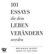 Cover-Bild zum Titel '101 Essays, die dein Leben verändern werden' von 'Brianna Wiest'
