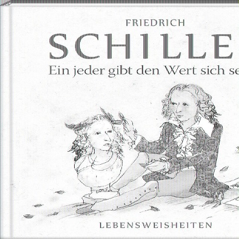 Ein jeder gibt den Wert sich selbst - Friedrich Schiller