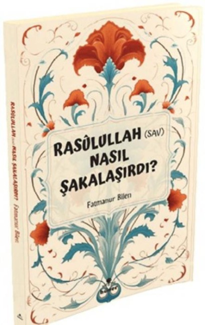 Rasulullah s.a.v Nasil Sakalasirdi - Fatmanur Bilen