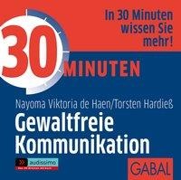 30 Minuten Gewaltfreie Kommunikation - Torsten Hardieß, Nayoma Viktoria de Haen