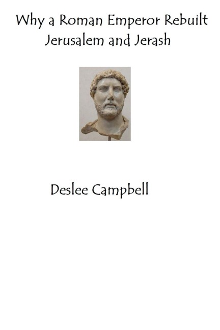 Why a Roman Emperor Rebuilt Jerusalem and Jerash - Deslee Campbell