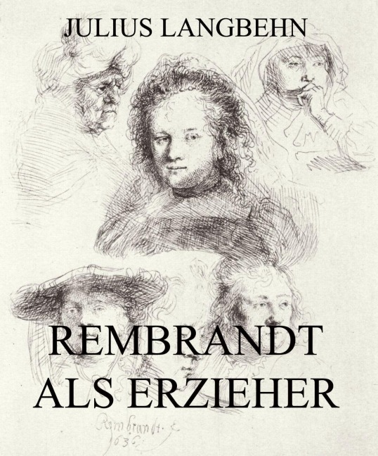 Rembrandt als Erzieher - Julius Langbehn