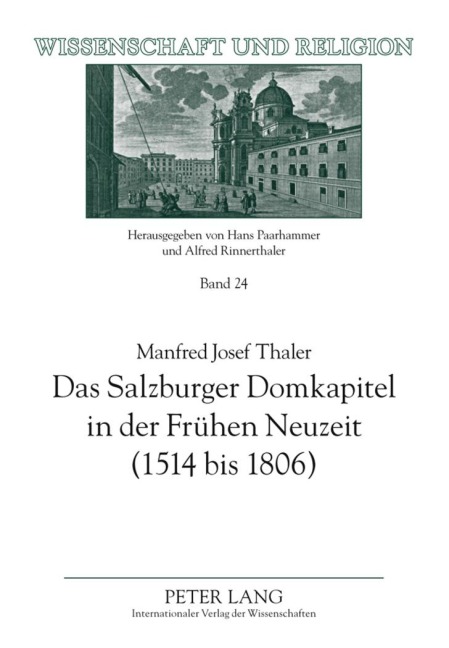 Das Salzburger Domkapitel in der Frühen Neuzeit (1514 bis 1806) - Manfred Josef Thaler