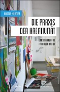 Die Praxis der Kreativität - Hannes Krämer