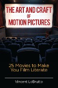 Cover-Bild zum Titel 'The Art and Craft of Motion Pictures' von 'Vincent Lobrutto'