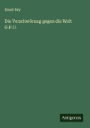 Cover-Bild zum Titel 'Die Verschwörung gegen die Welt G.P.U.' von 'Essad Bey'