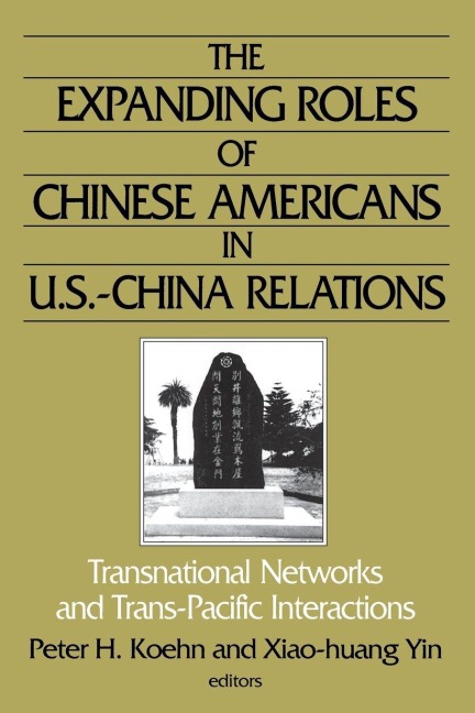 The Expanding Roles of Chinese Americans in U.S.-China Relations - Peter Koehn, Xiao-Huang Yin