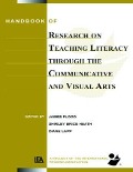 Handbook of Research on Teaching Literacy Through the Communicative and Visual Arts - James Flood, Diane Lapp, Shirley Brice Heath