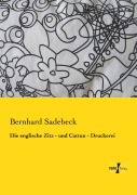 Cover-Bild zum Titel 'Die englische Zitz - und Cattun - Druckerei' von 'Bernhard Sadebeck'