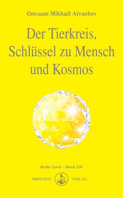 Der Tierkreis, Schlüssel zu Mensch und Kosmos - Omraam Mikhael Aivanhov