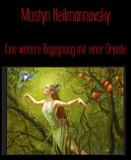 Cover-Bild zum Titel 'Eine weitere Begegnung mit einer Dryade' von 'Mostyn Heilmannovsky'