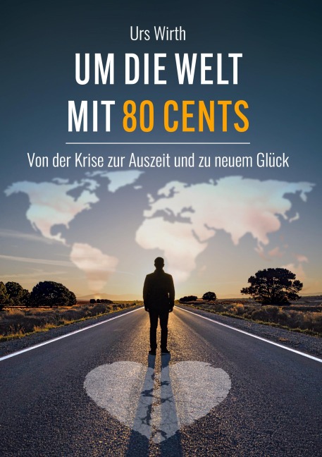 Um die Welt mit 80 Cents - Urs Wirth