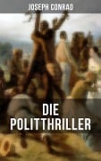 Die Politthriller von Joseph Conrad - Joseph Conrad