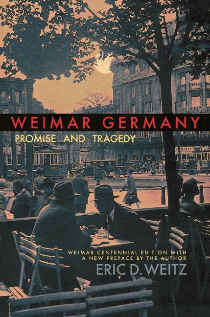 Weimar Germany - Eric D. Weitz